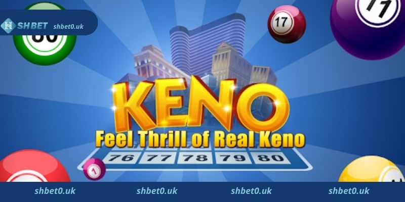 Cách chơi game keno trực tuyến Shbet